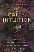 The Call of Intuition: How to Recognize & Honor Your Intuition, Instinct & Insight - Paperback