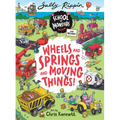 Wheels and Springs and Moving Things! - Hardcover
