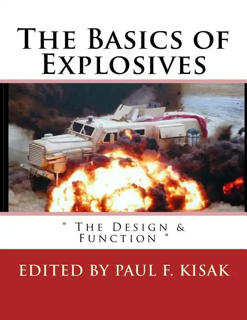 The Basics of Explosives: " The Design & Function " - Paperback