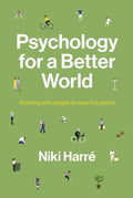 Psychology for a Better World: Working with People to Save the Planet. Revised and Updated Edition. - Paperback