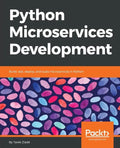 Python Microservices Development: Build, test, deploy, and scale microservices in Python - Paperback