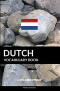 Dutch Vocabulary Book: A Topic Based Approach - Paperback