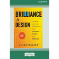 Brilliance by Design: Creating Learning Experiences That Connect, Inspire, and Engage (16pt Large Print Edition) - Paperback