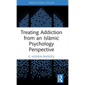 Treating Addiction from an Islāmic Psychology Perspective - Hardcover