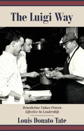 The Luigi Way: Benedictine Values Proven Effective in Leadership - Paperback