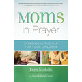 The Moms in Prayer: Standing in the Gap for Your Children - Paperback