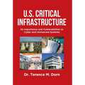 U.S. Critical Infrastructure: Its Importance and Vulnerabilities to Cyber and Unmanned Systems - Hardcover