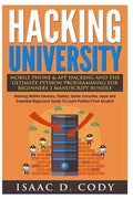 Hacking University Mobile Phone & App Hacking And The Ultimate Python Programming For Beginners: Hacking Mobile Devices, Tablets, Game Consoles, Apps - Paperback