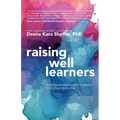 Raising Well Learners: Helping parents support students from stress to success - Paperback
