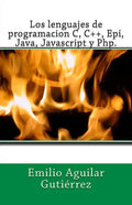 Los lenguajes de programacion c, c++, epi, java, javascript y php - Paperback