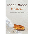 Beach Moose & Amber: Finding My Jewish History - Paperback