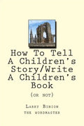 How To Tell A Children's Story: Write a Children's Book (or not) - Paperback