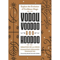 Vodou, Voodoo, and Hoodoo: Explore the Evolution of Caribbean Magic - Paperback