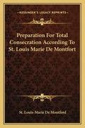 Preparation for Total Consecration According to St. Louis Marie de Montfort - Paperback