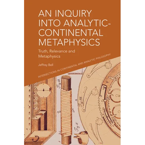 An Inquiry Into Analytic-Continental Metaphysics: Truth, Relevance and Metaphysics - Paperback