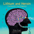 Lithium and Heroin: Coping with Dual Diagnosis - Paperback
