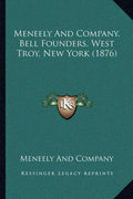 Meneely And Company, Bell Founders, West Troy, New York (1876) - Paperback