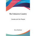 The Unknown Country: Canada and Her People - Paperback