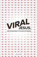 Viral Jesus: How one Man broke the algorithm forever - Paperback