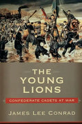 The Young Lions: Confederate Cadets at War - Paperback