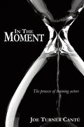 In the Moment: The Process of Training Actors - Paperback