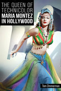 The Queen of Technicolor: Maria Montez in Hollywood - Hardcover