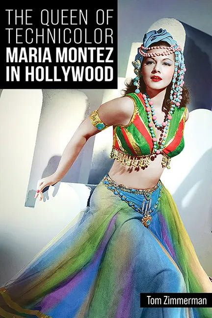 The Queen of Technicolor: Maria Montez in Hollywood - Hardcover