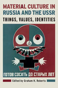 Material Culture in Russia and the USSR: Things, Values, Identities - Paperback