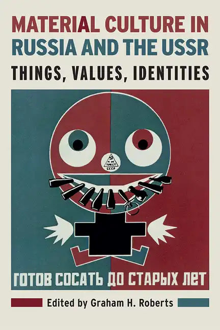 Material Culture in Russia and the USSR: Things, Values, Identities - Paperback