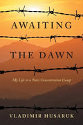 Awaiting The Dawn: My Life in a Nazi Concentration Camp - Paperback