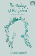 The Madcap of the School: A School Story - Paperback
