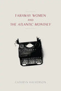 Faraway Women and the "Atlantic Monthly" - Paperback