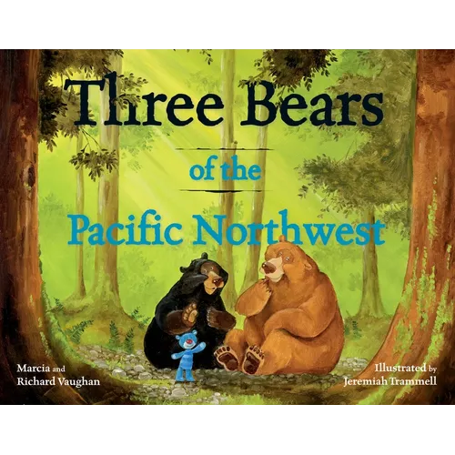 Three Bears of the Pacific Northwest: A Bear Book for Kids - Hardcover