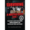 Surviving A Hostile City: Learn how to store Food, Water, Medical Supplies and Defend your Home and Family - Paperback