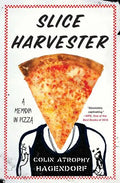 Slice Harvester: A Memoir in Pizza - Paperback
