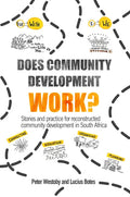 Does Community Development Work?: Stories and Practice for Reconstructed Community Development in South Africa - Paperback