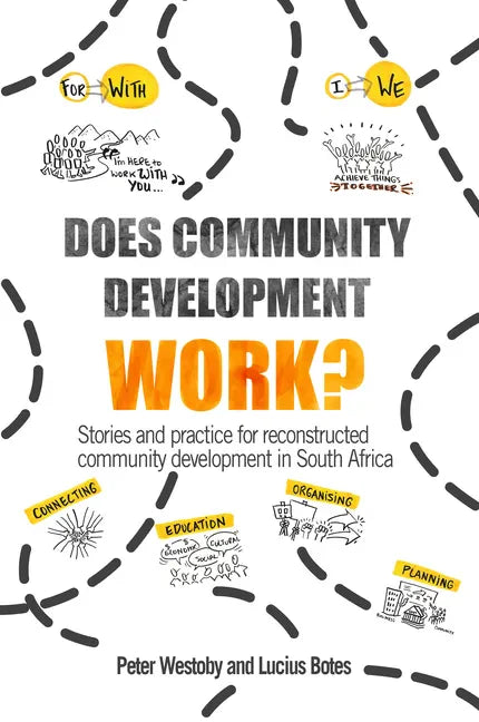 Does Community Development Work?: Stories and Practice for Reconstructed Community Development in South Africa - Paperback
