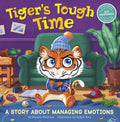 Tiger's Tough Time: A Story about Managing Emotions - Hardcover