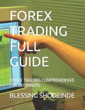 Forex Trading Full Guide: Forex Trading Comprehensive for Beginners - Paperback