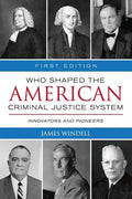 Who Shaped the American Criminal Justice System?: Innovators and Pioneers - Paperback