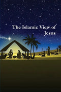 The Islamic View of Jesus - Paperback