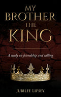 My Brother, the King: A study on friendship and calling - Paperback