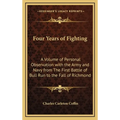Four Years of Fighting: A Volume of Personal Observation with the Army and Navy from The First Battle of Bull Run to the Fall of Richmond - Hardcover