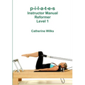 p-i-l-a-t-e-s Instructor Manual Reformer Level 1 - Paperback