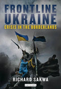 Frontline Ukraine: Crisis in the Borderlands - Hardcover