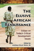 The Elusive African Renaissance: Essays on Today's Critical Development Issues - Paperback
