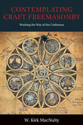 Contemplating Craft Freemasonry: Working the Way of the Craftsman - Paperback