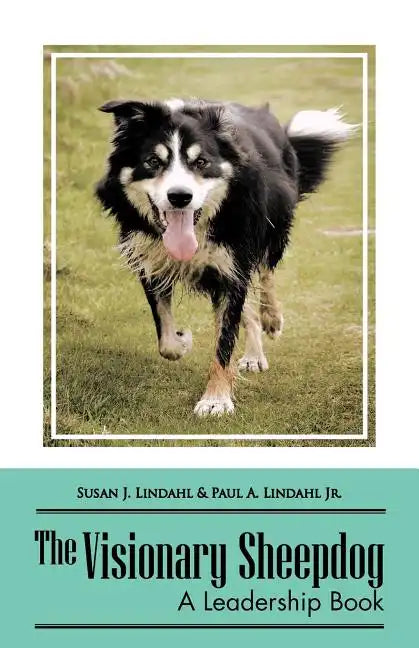 The Visionary Sheepdog: A Leadership Book - Paperback