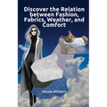 Discover the Relation Between Fashion, Fabrics, Weather, and Comfort - Paperback