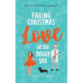 Faking Christmas Love at the Doggy Spa - Paperback